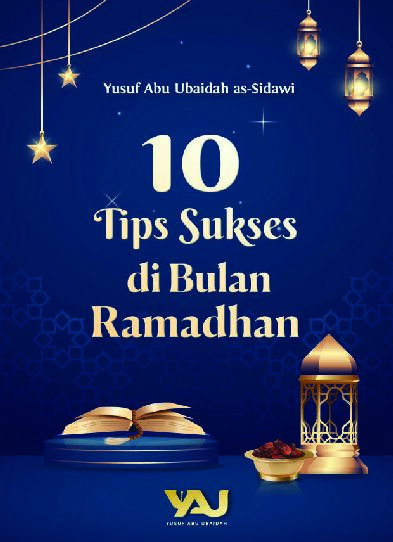 10-tips-sukses-di-bulan-ramadhan-yusuf-abu-ubaidah-as-sidawi