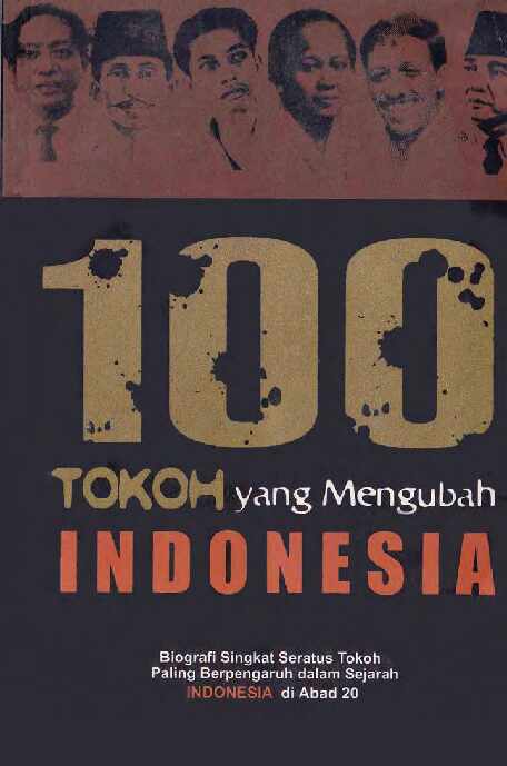 100-tokoh-yang-mengubah-indonesia-biografi-singkat-seratus-tokoh-paling-berpengaruh-dalam-sejarah-indonesia-di-abad-20-by-floriberta-aning
