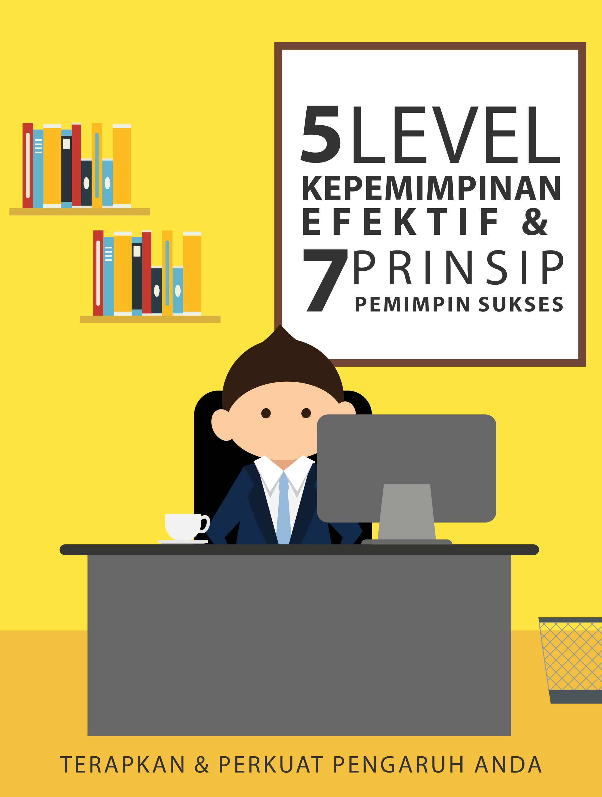 5-level-kepemimpinan-efektif--7-prinsip---tim-penulis