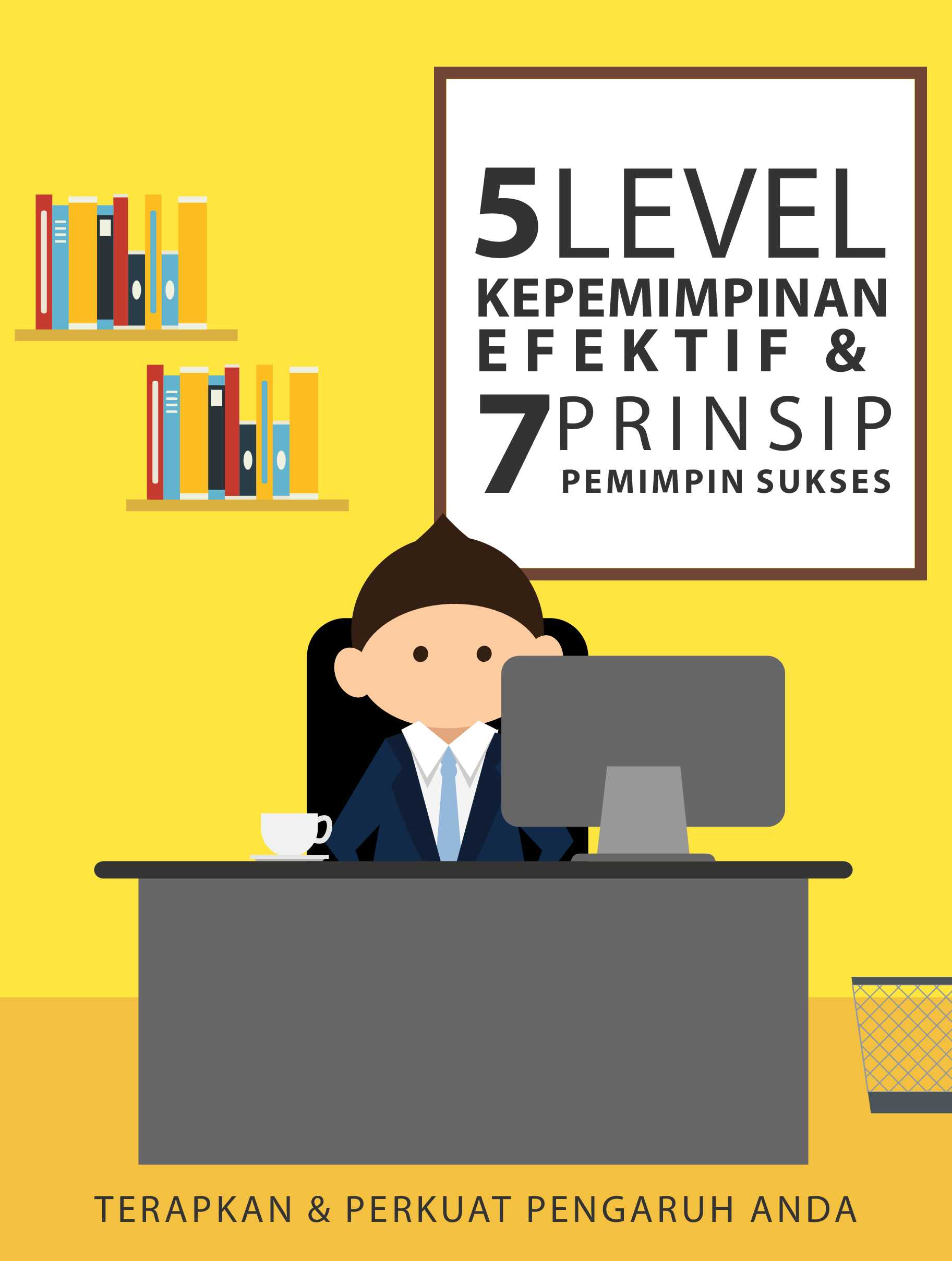 5 level kepemimpinan efektif  7 prinsip   tim penulis