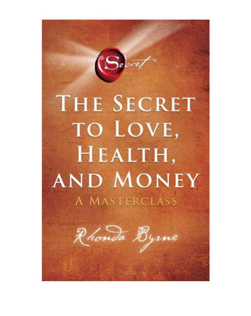 819-the-secret-to-love-health-and-money-a-masterclass-tidak-diketahui