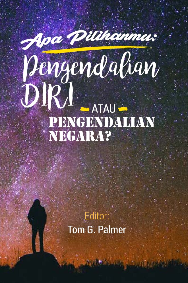 apa-pilihanmu-pengendalian-diri-atau-pengendalian-negara-by-tom-g-palmer