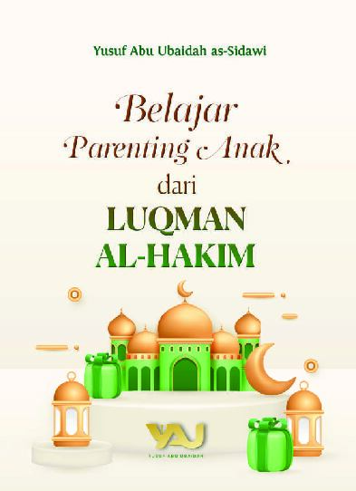 belajar-parenting-anak-dari-lukman-al-hakim-yusuf-abu-ubaidah-as
