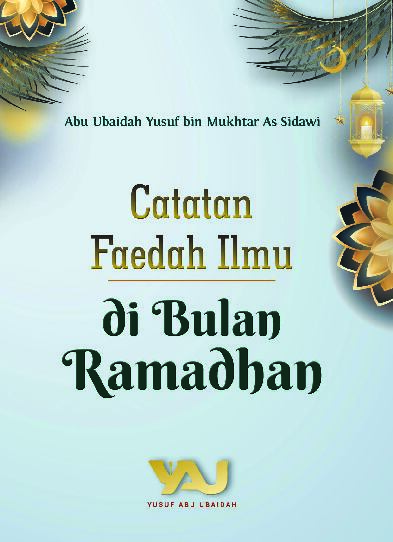 catatan-faedah-ilmu-di-bulan-ramadhan-abu-ubaidah-yusuf-bin-mukhtar