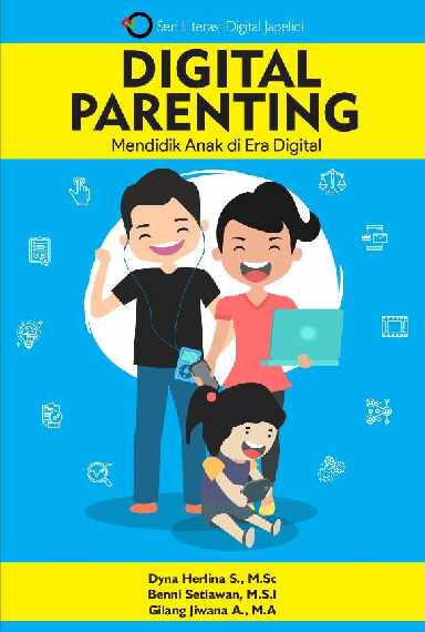 digital-parenting-mendidik-anak-di-era-digital-by-dyna-herlina-s--m-sc--benni-setiawan-m-s-i--gilang-jiwana-adikara-m-a-