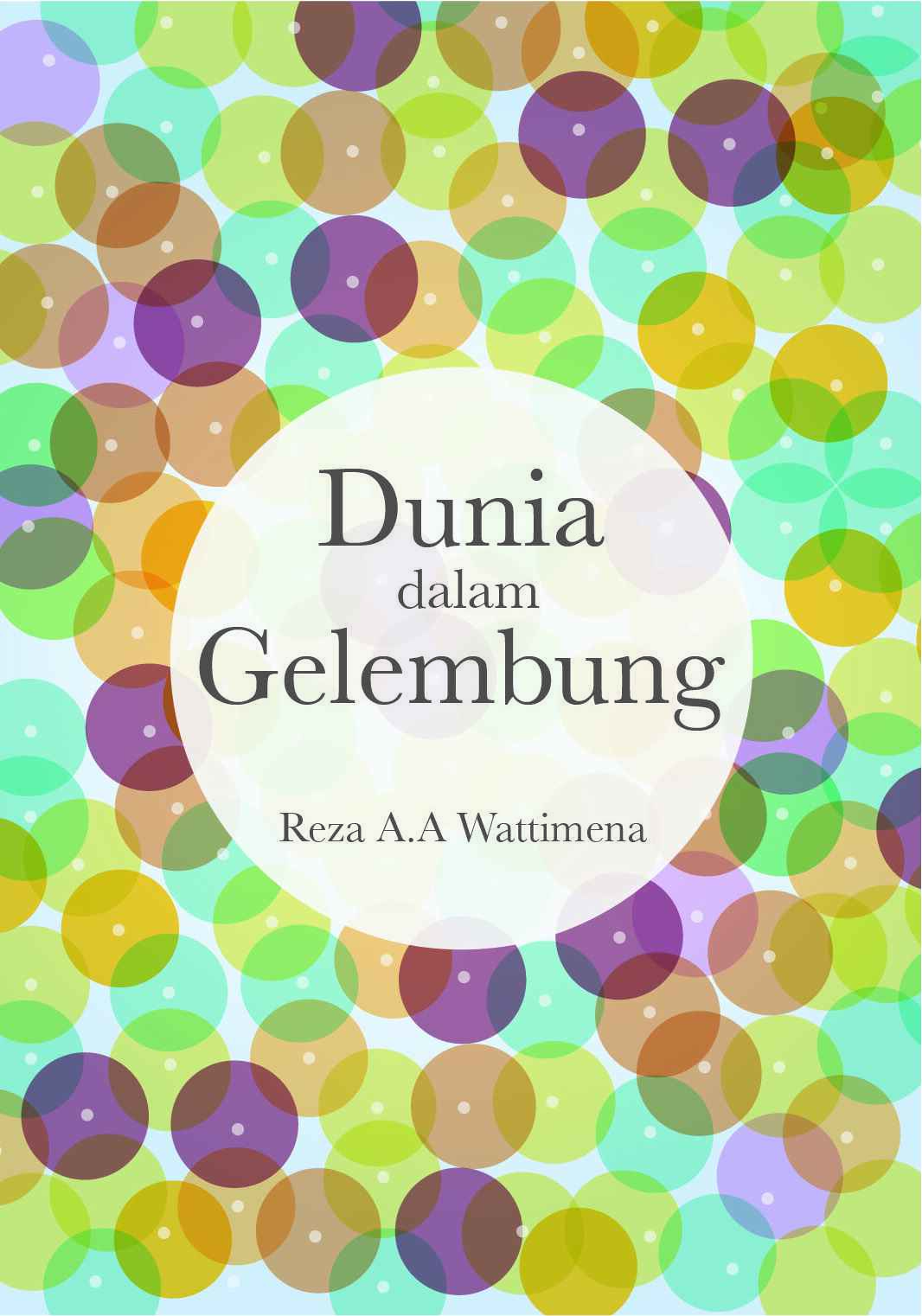 dunia-dalam-gelembung-by-reza-alexander-antonius-wattimena