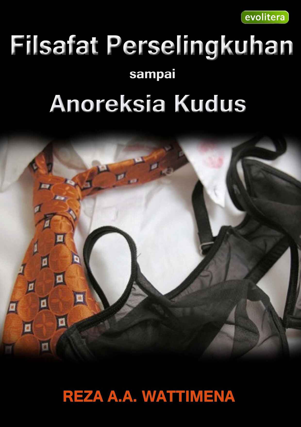 filsafat-perselingkuhan-sampai-anorexia-kudus-by-reza-alexander-antoni
