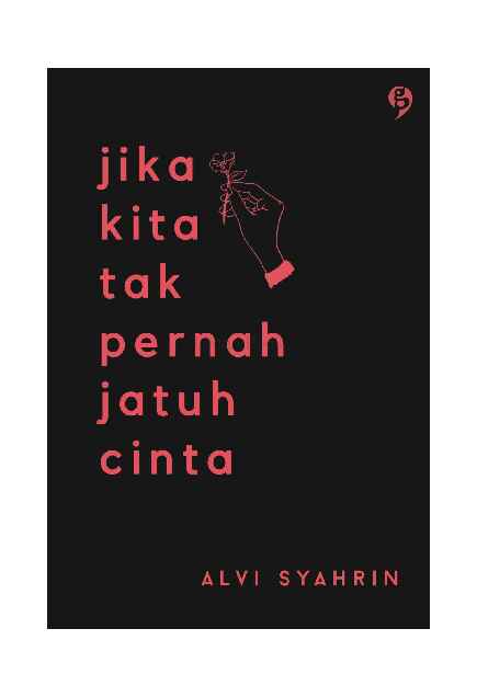jika kita tak pernah jatuh cinta by alvi syahrin