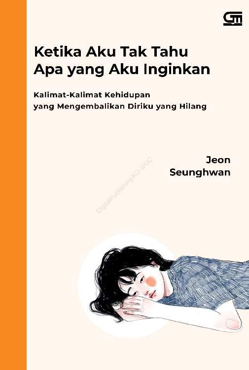 ketika-aku-tak-tahu-apa-yang-aku-inginkan---kalimat-kalimat-kehidupan-yang-mengembalikan-diriku-yang-hilang-284-halaman---jeon-seunghwan