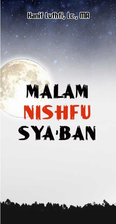 keutamaan malam nishfu sya banhanif luthfi