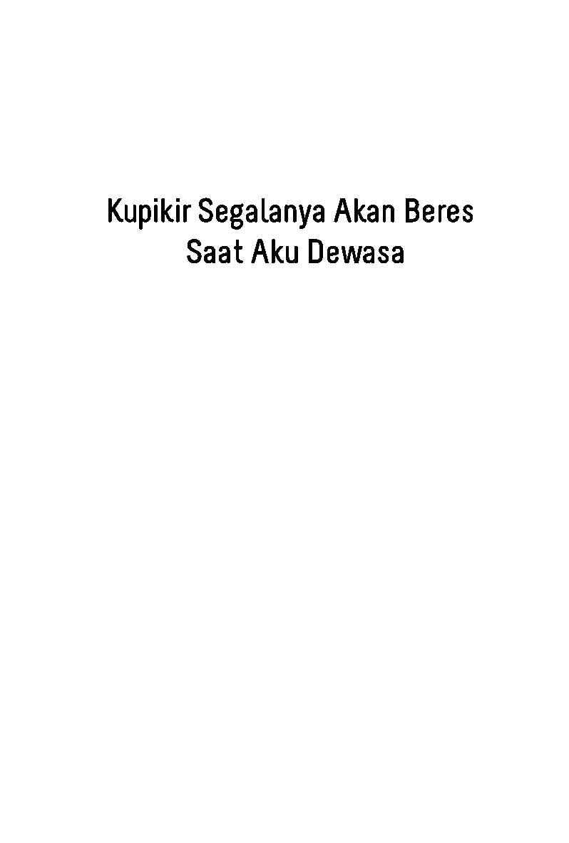 kupikir-segalanya-akan-beres-saat-aku-dewasa