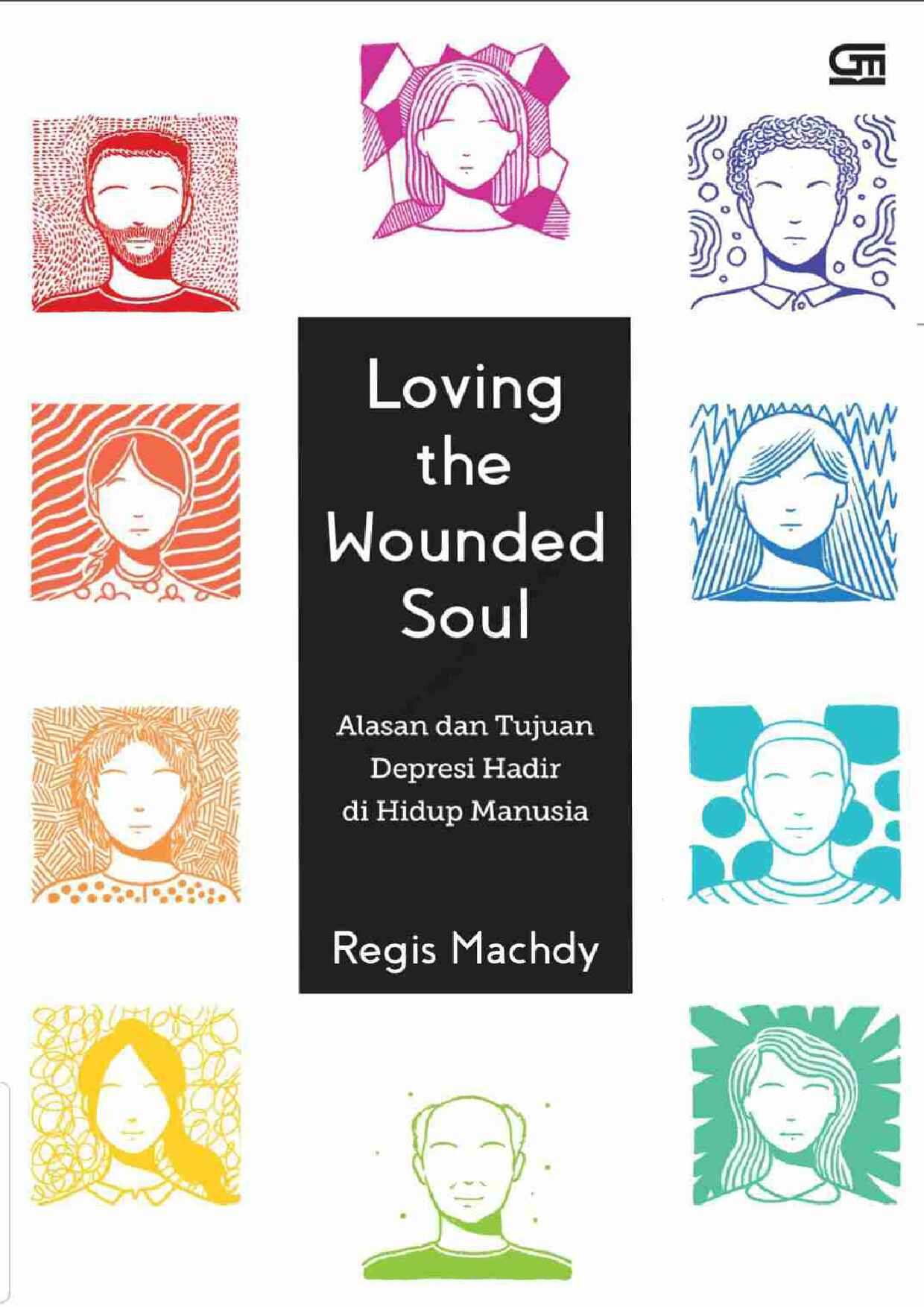 loving-the-wounded-soul-alasan-dan-tujuan-depresi-hadir-di-hidup-manusia-by-regis-machdy
