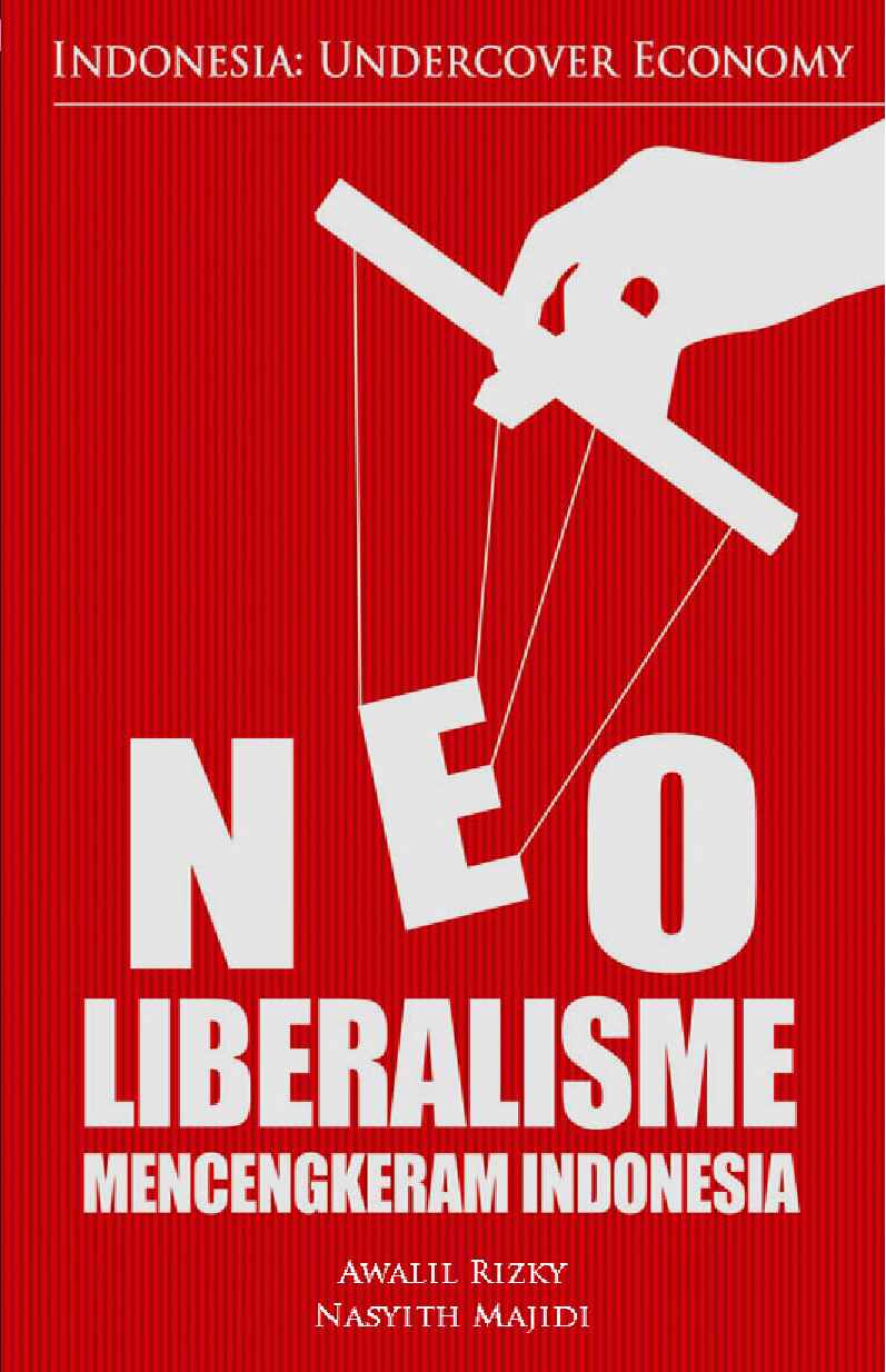 neoliberalisme-mencengkeram-indonesia-by-awalil-rizky-dan-nasyith-majidi