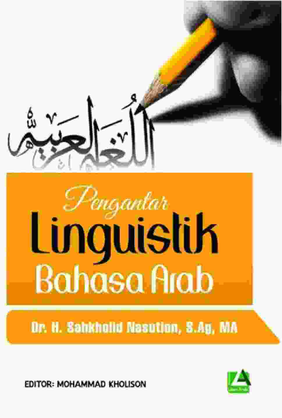 pengantar linguistik bahasa arab by dr  h  sahkholid nasution s ag m