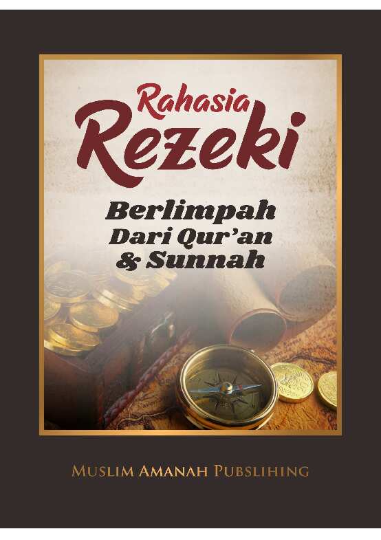 rahasia-rezeki-berlimpah-dari-quran-&-sunnah---tim-muslim-amanah