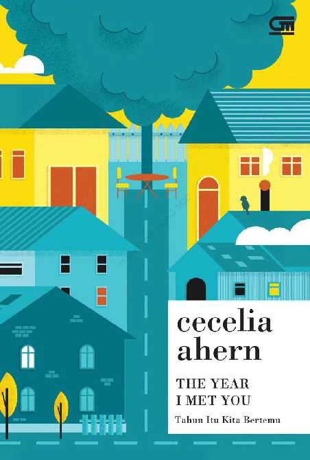 tahun itu kita bertemu the year i met you indonesian edition by ahern cecelia