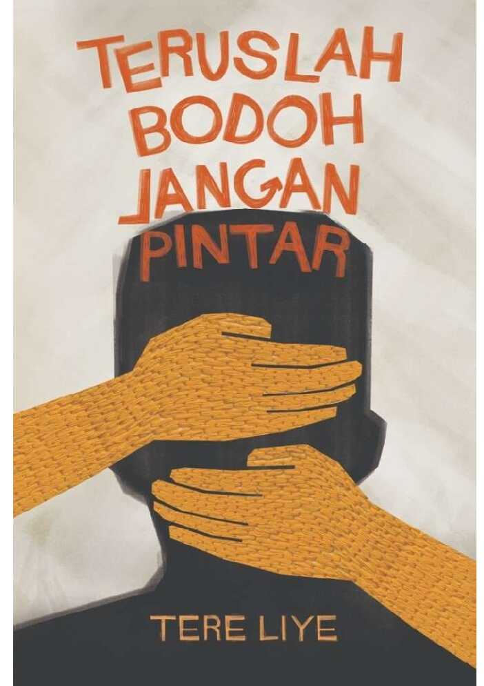 tere liyeteruslah bodoh jangan pintar