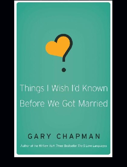 things-i-wish-i’d-known-before-we-got-married-gary-chapman