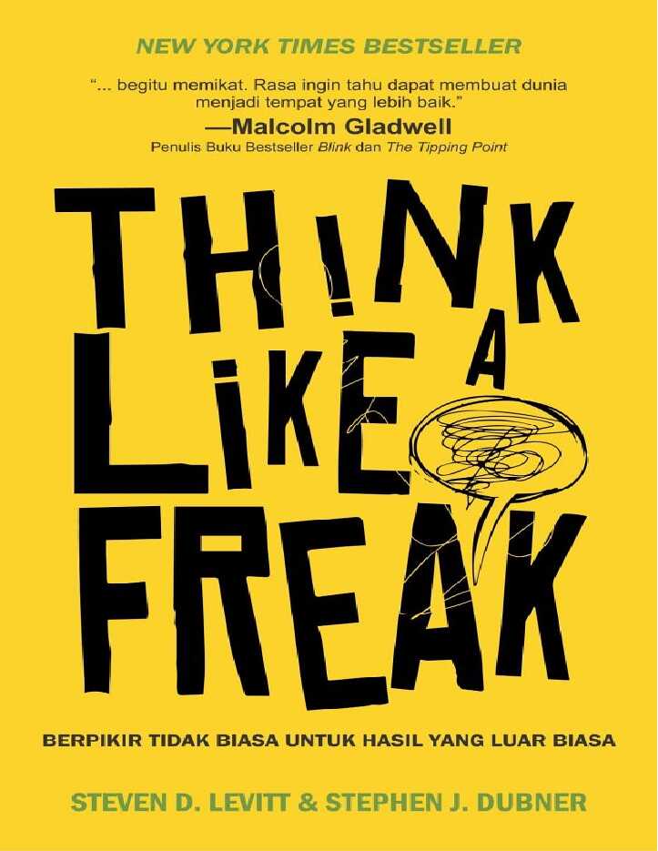 think like a freak   berpikir tidak biasa untuk hasil yang luar biasa    steven d  levitt