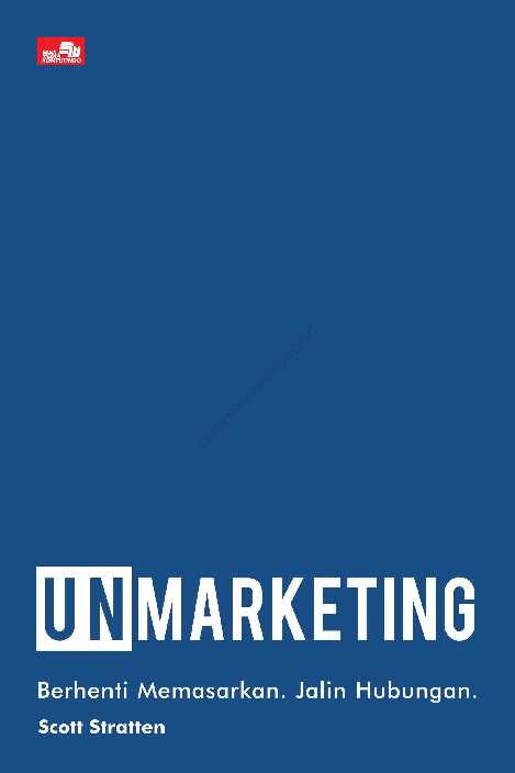 unmarketing! berhenti memasarkan dan jalin hubungan scott stratten